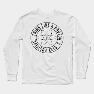 Think Like A Proton Long Sleeve T-Shirt